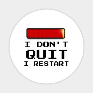 I Don't Quit I Restart Magnet